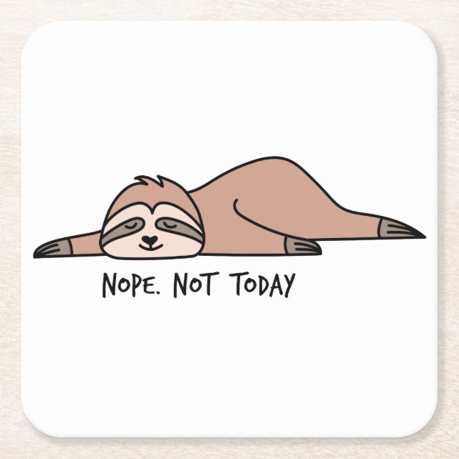 Nope. Not today, lazy sloth Square Paper Coaster (Front)