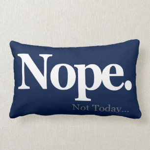 Nope, Not Today... Lumbar Pillow
