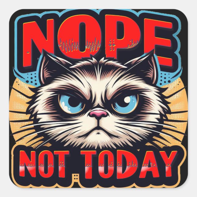 NOPE, NOT TODAY no 2 Classic Square Sticker (Front)