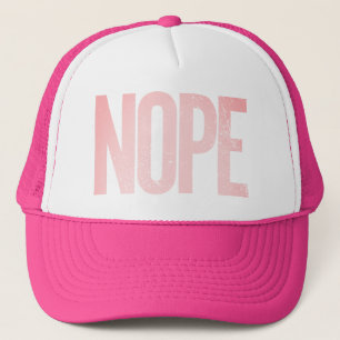 Nope Not Today Not Gonna Do It Snarky Trucker Hat