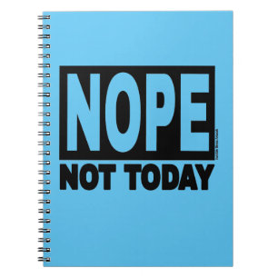 NOPE Not Today Notebook
