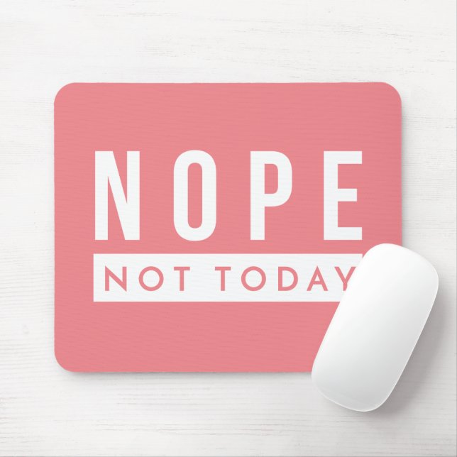 NOPE Not Today Quote Trendy Humor Mouse Pad (With Mouse)