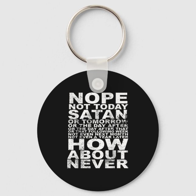 Nope Not Today Satan Never Funny And Inspirational Keychain (Front)