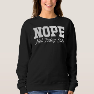 Nope Not Today Satan Not Tomorrow Either Lazy Sund Sweatshirt