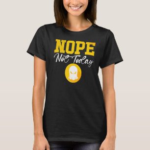 Nope Not Today Satan Not Tomorrow Either Lazy Sund T-Shirt