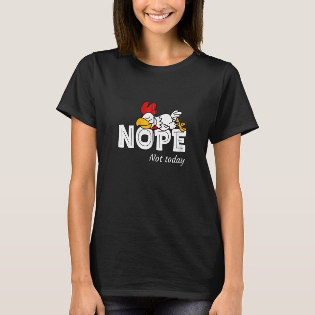 Nope Not Today Shirt Funny Lazy Rooster Chicken Lo (Front)