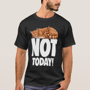 Nope Not Today Sleeping Cat Funny Cat Lovers Kitte T-Shirt
