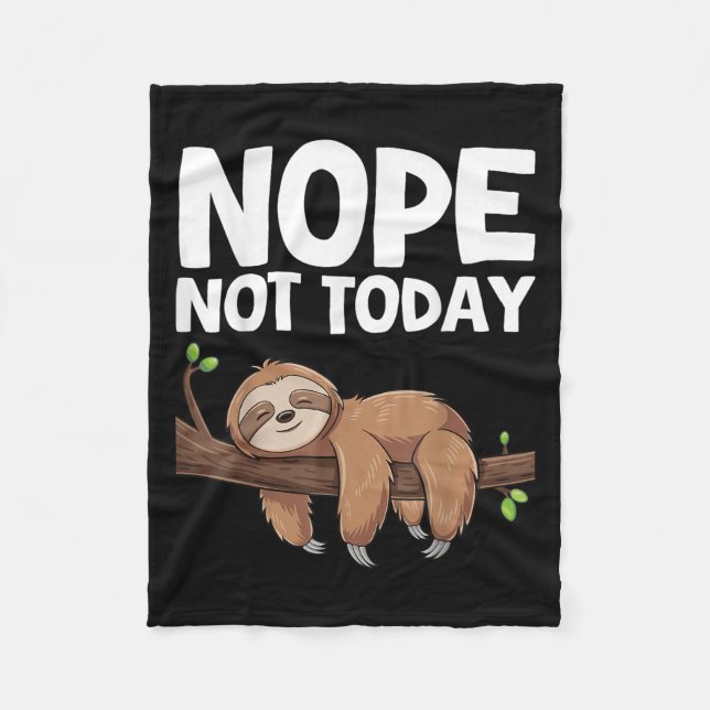 Nope Not Today Sloth  Fleece Blanket (Front)