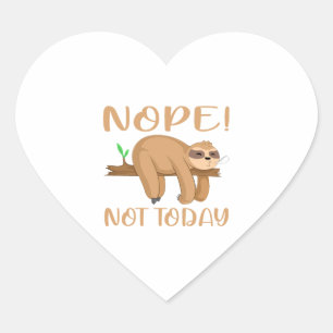 nope not today sloth heart sticker