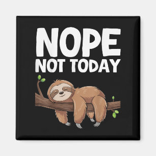 Nope Not Today Sloth  Magnet
