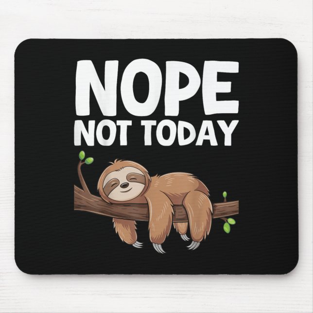Nope Not Today Sloth  Mouse Pad (Front)