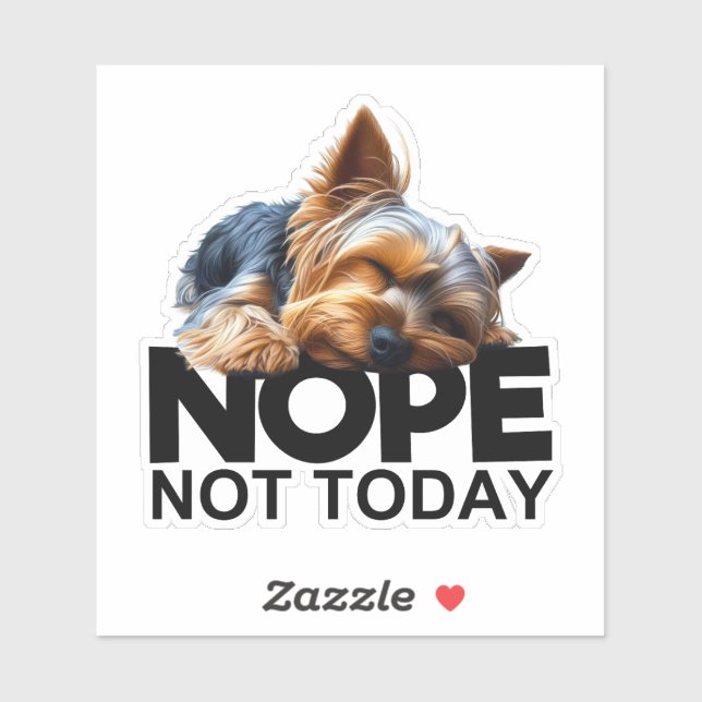 Nope Not Today Yorkshire Terrier (Sheet)