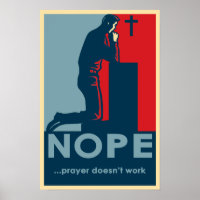 NOPE...Prayer Doesn't Work - Atheist poster