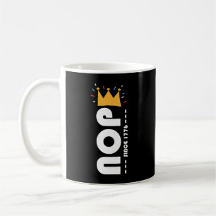 Nope Since 1776 No Kings Funny Coffee Mug