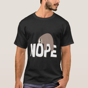 Nope Sloth Funny Cute Animal Lover Gift Lazy T-Shirt