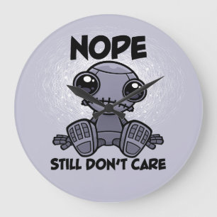 Nope Still Don't Care Cute Indifferent Robot Large Clock