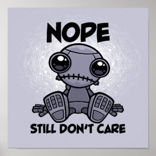 Nope Still Don't Care Cute Indifferent Robot Poster