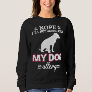 Nope Still Not Having Kids Funny Pit Bull Sweatshirt