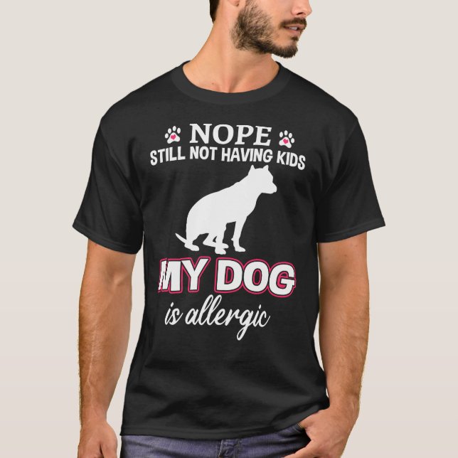Nope Still Not Having Kids Funny Pit Bull T-Shirt (Front)