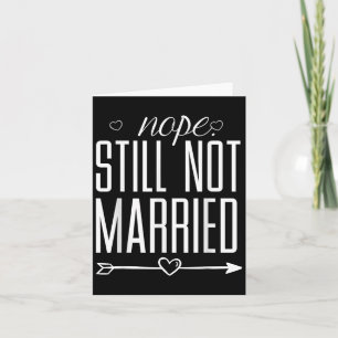 Nope Still Not Married Funny Quote Graphic Tee Card