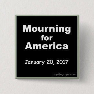 NOPE to GROPE Mourning for America Square Button