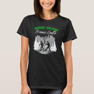 Nordic Walking Health Hiking Cardio Nordic Walker T-Shirt