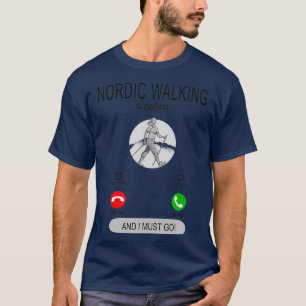 Nordic walking is calling walking T-Shirt