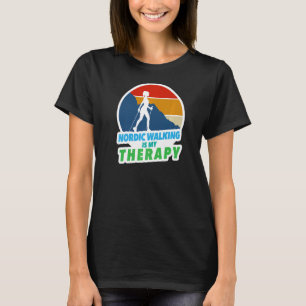 Nordic Walking Is My Therapy   T-Shirt