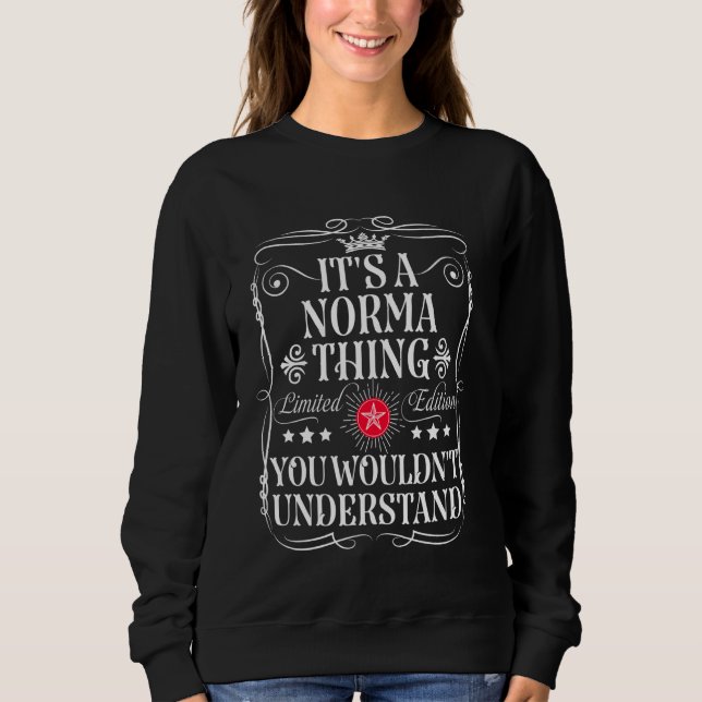 Norma Name Its A Norma Thing You Wouldn't Understa Sweatshirt (Front)