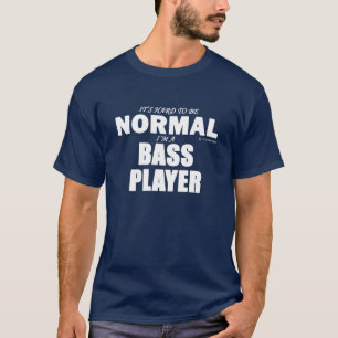 Normal Bass Player T-Shirt