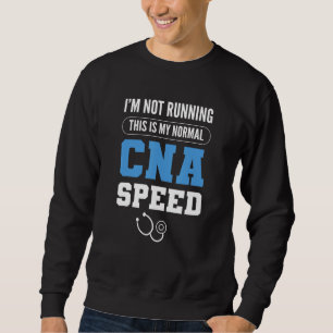 Normal CNA Speed Nurse And Medical Practitioner Sweatshirt