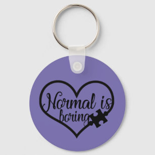 Normal Is Boring Autism Awareness Keychain