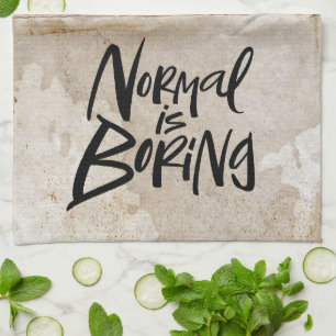 Normal Is Boring Black Artsy Lettering Grunge Kitchen Towel