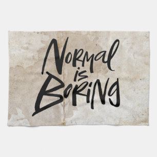 Normal Is Boring Black Artsy Lettering Grunge Kitchen Towel