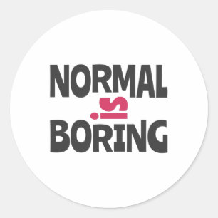 Normal is Boring Classic Round Sticker