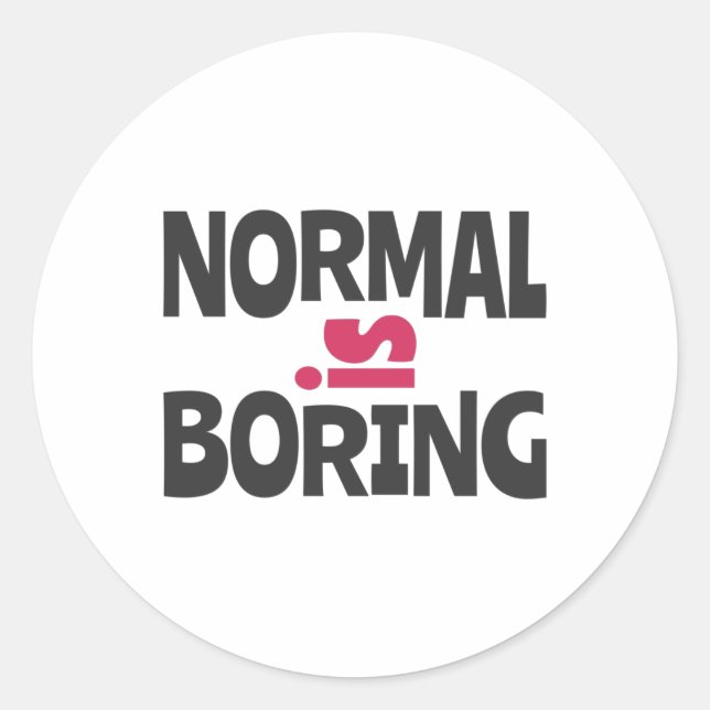 Normal is Boring Classic Round Sticker (Front)