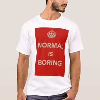 NORMAL IS BORING Keep Calm Design T-Shirt