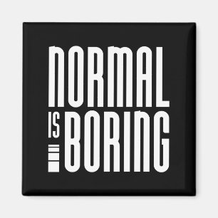 Normal Is Boring Magnet