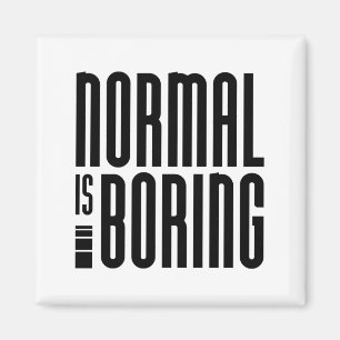 Normal Is Boring Magnet
