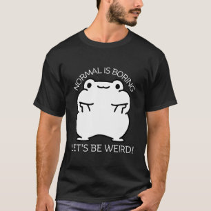 Normal is boring T-Shirt
