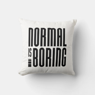 Normal Is Boring Throw Pillow