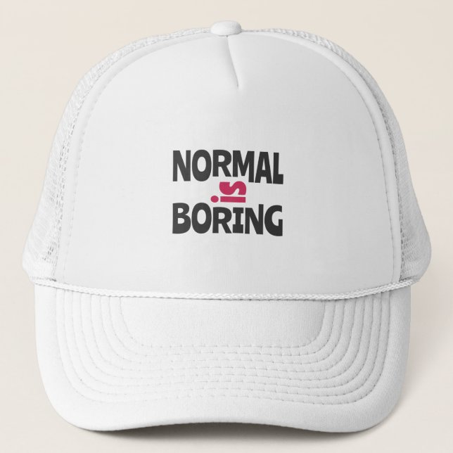 Normal is Boring Trucker Hat (Front)