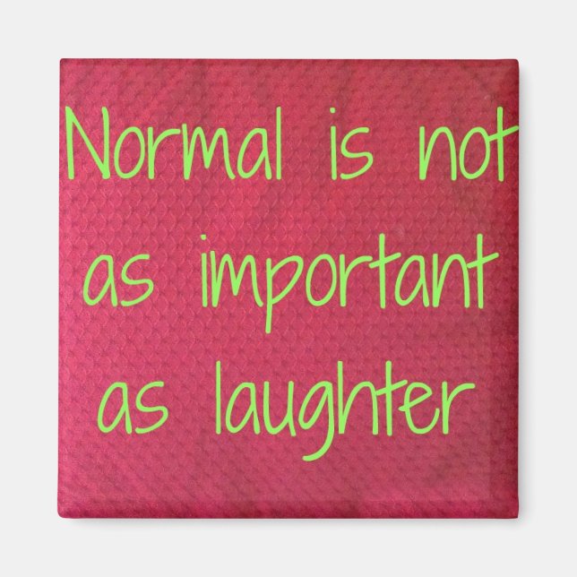 Normal is not as important as laughter magnet (Front)