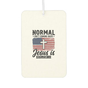 Normal Is Not Coming Back Jesus Revelation Shirt_1 Air Freshener