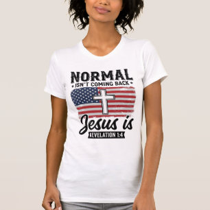 Normal Is Not Coming Back Jesus Revelation Shirt_1 T-Shirt