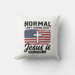 Normal Is Not Coming Back Jesus Revelation Shirt_1 Throw Pillow