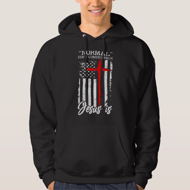 Normal Isn T Coming Back Jesus Is Christian Cross  Hoodie (Front)