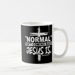Normal Isn't Coming Back But Jesus Is Revelation 1 Coffee Mug