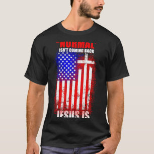 Normal Isn't Coming Back But Jesus Is Revelation 1 T-Shirt