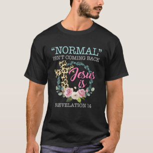Normal Isn't Coming Back But Jesus Is Revelation 1 T-Shirt